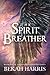 The Spirit Breather by R.J. Harris