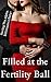 Filled at the Fertility Ball by Rowen Grey