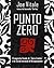 Punto zero. Il segreto finale di "zero limits" e la via dei miracoli di Ho'oponopono