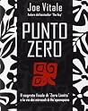 Punto zero. Il segreto finale di "zero limits" e la via dei m... by Joe Vitale