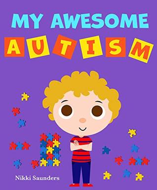 My Awesome Autism: Helping children learn about their diagnosis in a positive, nurturing way. 25 Pages. (The Eddie Series)