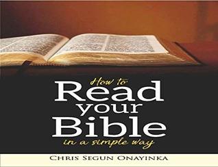 How To Read Your Bible In A Simple Way (Kindle Edition)