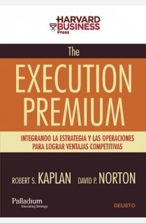 The execution premium: Integrando la estrategia y las operaciones para lograr ventajas competitivas (Hardcover)