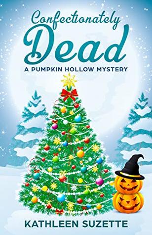 Confectionately Dead (Pumpkin Hollow Mystery, #6)