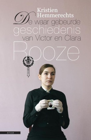 De waar gebeurde geschiedenis van Victor en Clara Rooze (Paperback)