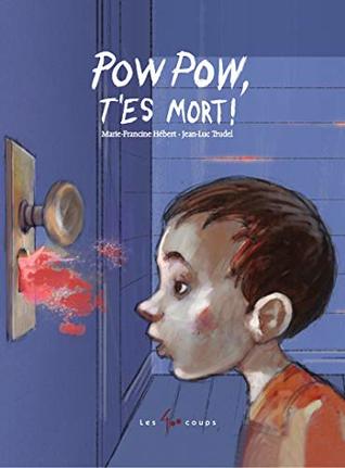 Pow Pow t'es Mort ! (French Edition)