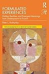 Formulated Experiences: Hidden Realities and Emergent Meanings from Shakespeare to Fromm (Psychoanalysis in a New Key Book Series)