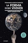La forma en que vivimos: El Ser Humano, su Ruptura con el Medio y Consigo Mismo La forma en que vivimos: El Ser Humano, su Ruptura con el Medio y Consigo Mismo