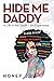Hide Me, Daddy: A Life in t...