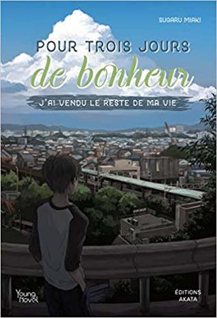 Pour trois jours de bonheur j'ai vendu le reste de ma vie