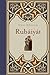 Rubáiyát by Omar Khayyám Rubáiyát by Omar Khayyám