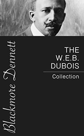 The W.E.B. Du Bois Collection (Kindle Edition)