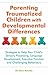 Parenting Traumatized Children with Developmental Differences by Sara McLean
