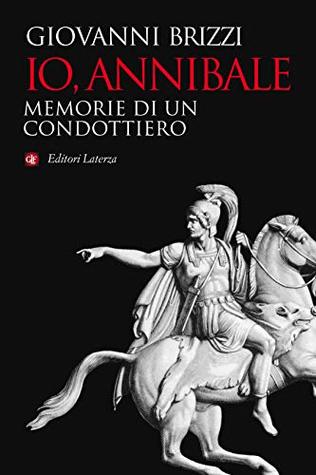 Io, Annibale: Memorie di un condottiero (Kindle Edition)
