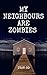 My Neighbours Are Zombie by ivan so