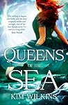 Queens of the Sea by Kim Wilkins Queens of the Sea by Kim Wilkins