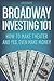 Broadway Investing 101: How to Make Theater and Yes, Even Make Money