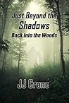 Just Beyond the Shadows: Back into the Woods