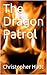 The Dragon Patrol by Christopher Hildt