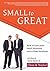 Small to Great: How to Turn...