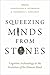 Squeezing Minds From Stones by Karenleigh A. Overmann