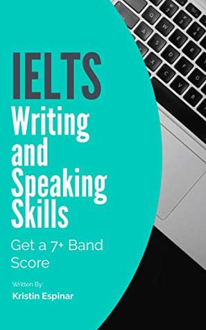 IELTS Writing and Speaking Skills: Get a 7+ Band Score (Activate Your IELTS Book 1)
