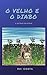 O Velho e o Diabo: e outras...