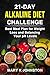 21-Day Alkaline Diet Challe...