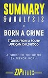 Summary & Analysis of Born a Crime: Stories from a South African Childhood | A Guide to the Book by Trevor Noah