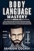 Body Language Mastery: 4 Books in 1: The Ultimate Psychology Guide to Analyzing, Reading and Influencing People Using Body Language, Emotional Intelligence, Psychological Persuasion and Manipulation