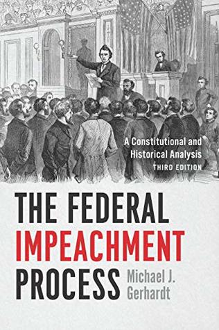 The Federal Impeachment Process: A Constitutional and Historical Analysis (Kindle Edition)