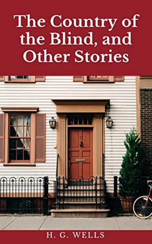 The Country of the Blind, and Other Stories