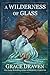 A Wilderness of Glass (Wrai...
