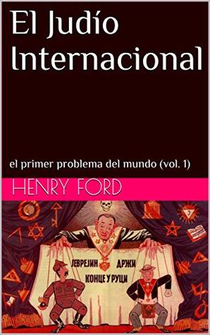 El Judío Internacional: el primer problema del mundo (vol. 1) (Spanish Edition)
