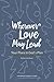 Wherever Love May Lead by Catherine Duerr