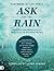 Ask For The Rain: Receiving Your Inheritance of Revival & Outpouring