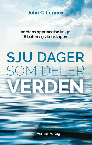 Sju dager som deler verden: verdens opprinnelse ifølge Bibelen og vitenskapen