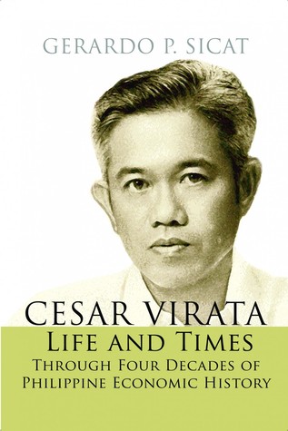 Cesar Virata: Life and Times Through Four Decades of Philippine Economic History