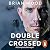 Double Crossed: A Code of Honour, a Complete Betrayal