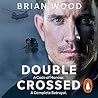 Double Crossed: A Code of Honour, a Complete Betrayal