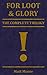 For Loot & Glory: The Complete Trilogy (Tales of Loot & Glory)