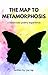 The Map to Metamorphosis by Joe Rap The Map to Metamorphosis by Joe Rap
