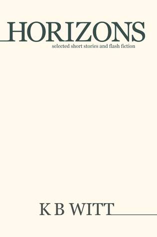 Horizons: Selected Short Stories and Flash Fiction