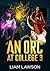An Orc at College 3: A Cont...