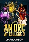 An Orc at College 3: A Contemporary Sword and Sorcery Harem Fantasy An Orc at College 3: A Contemporary Sword and Sorcery Harem Fantasy