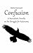 Confusion: A Surrealistic Novella on the Struggle for Autonomy
