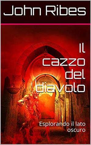 Il cazzo del diavolo : Esplorando il lato oscuro (Kindle Edition)