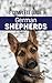 The Complete Guide to German Shepherds: Selecting, Training, Feeding, Exercising, and Loving your new German Shepherd Puppy