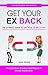 Get Your Ex Back: the Ultim...