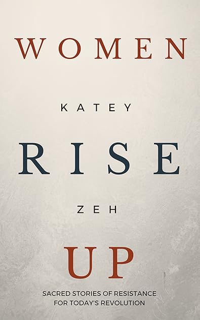 Women Rise Up: Sacred Stories of Resistance for Today's Revolution